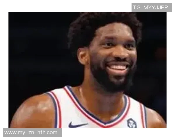 恩比德场均数据亮眼76人客场挑战魔术他有望出战提升胜算